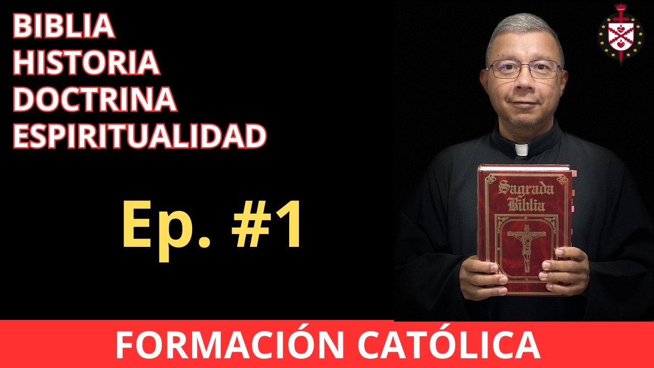 💥Formaci&oacute;n Cat&oacute;lica: Biblia, Historia, Doctrina y Espiritualidad. Episodio 1.