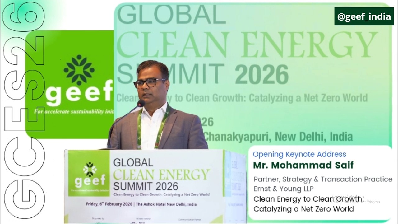 GEEF Global Clean Energy Summit 2026: Mr. Mohammad Saif Partner, Strategy & Transactions EY LLP