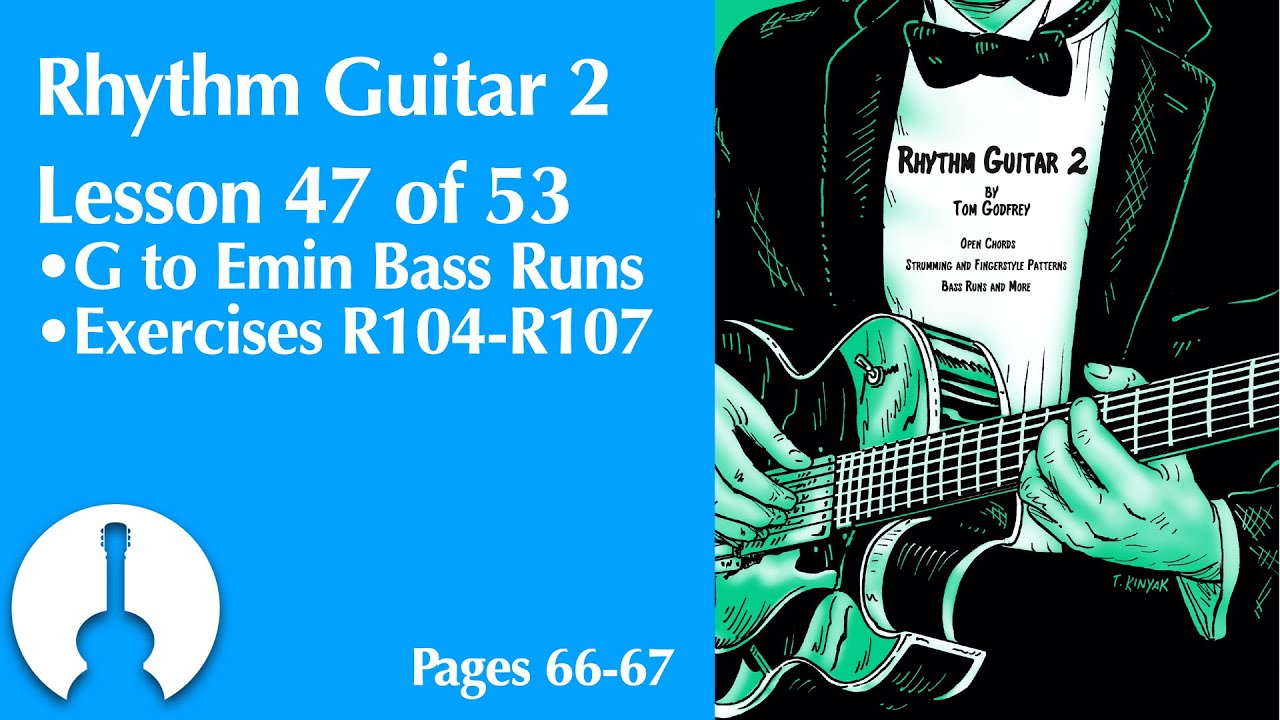 Rhythm Guitar Book 2, Lesson 47 | G and E Minor Bass Runs (pages 66-67)