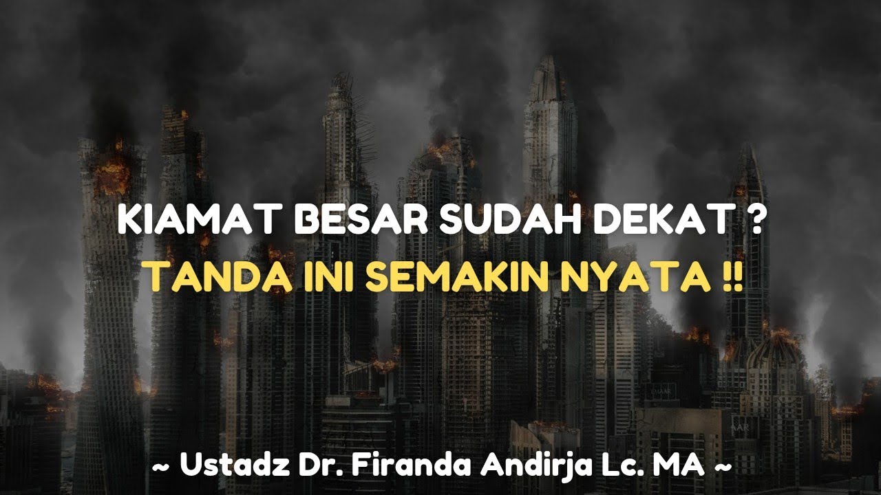 KIAMAT BESAR SUDAH DEKAT ? TANDA INI SEMAKIN NYATA !! - Dr. Firanda Andirja Lc. MA