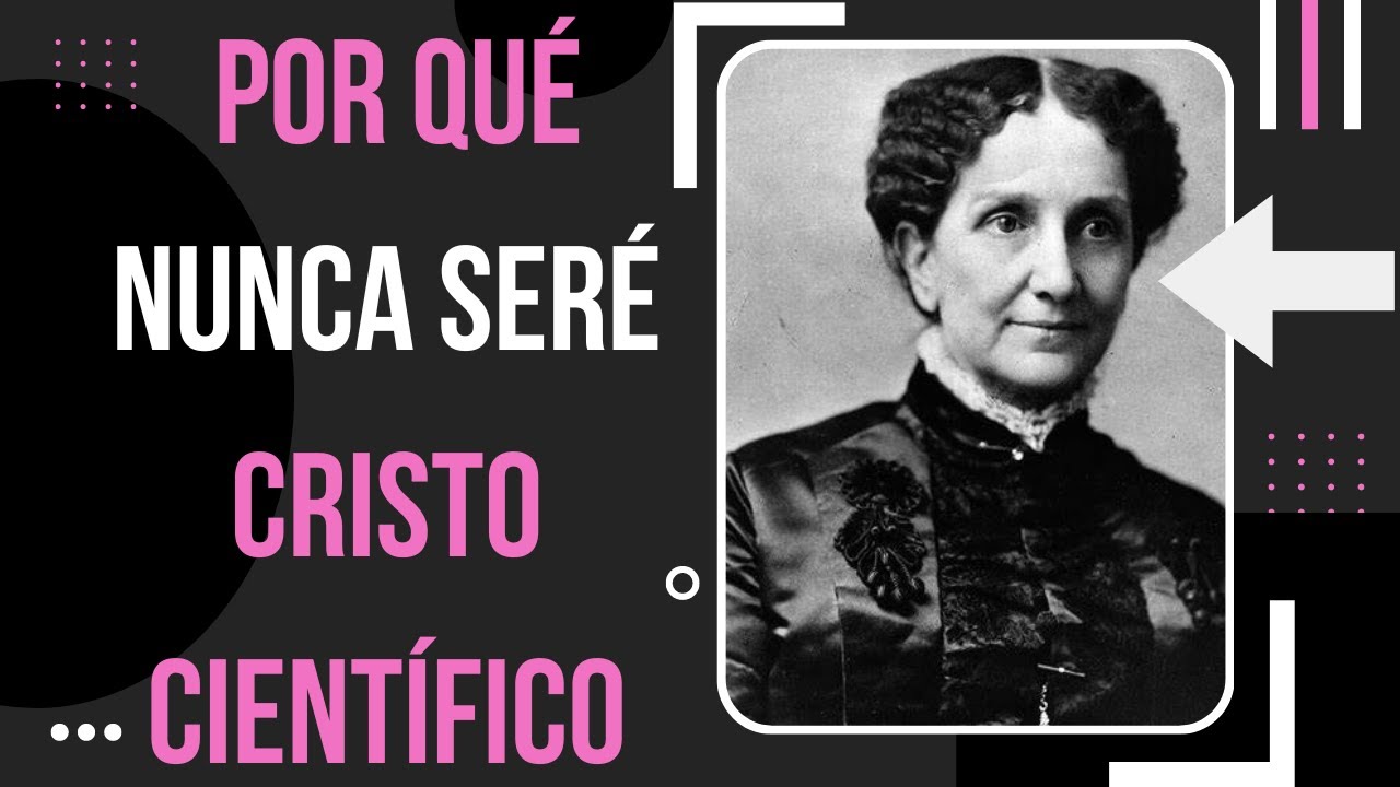 La MENTIRA PELIGROSA de la Iglesia de Cristo Científico, la 