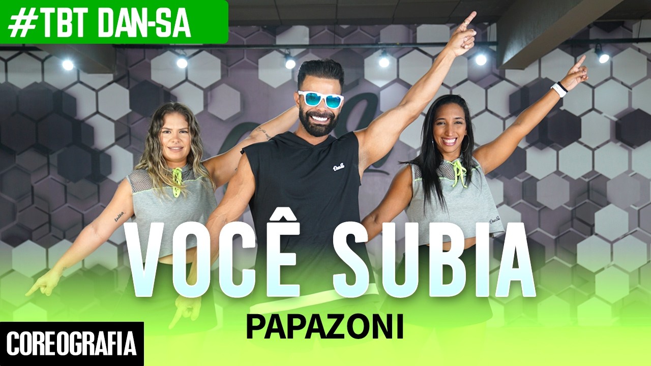 Você Subia - Papazoni - #TBT Dan-Sa / Daniel Saboya (Coreografia)