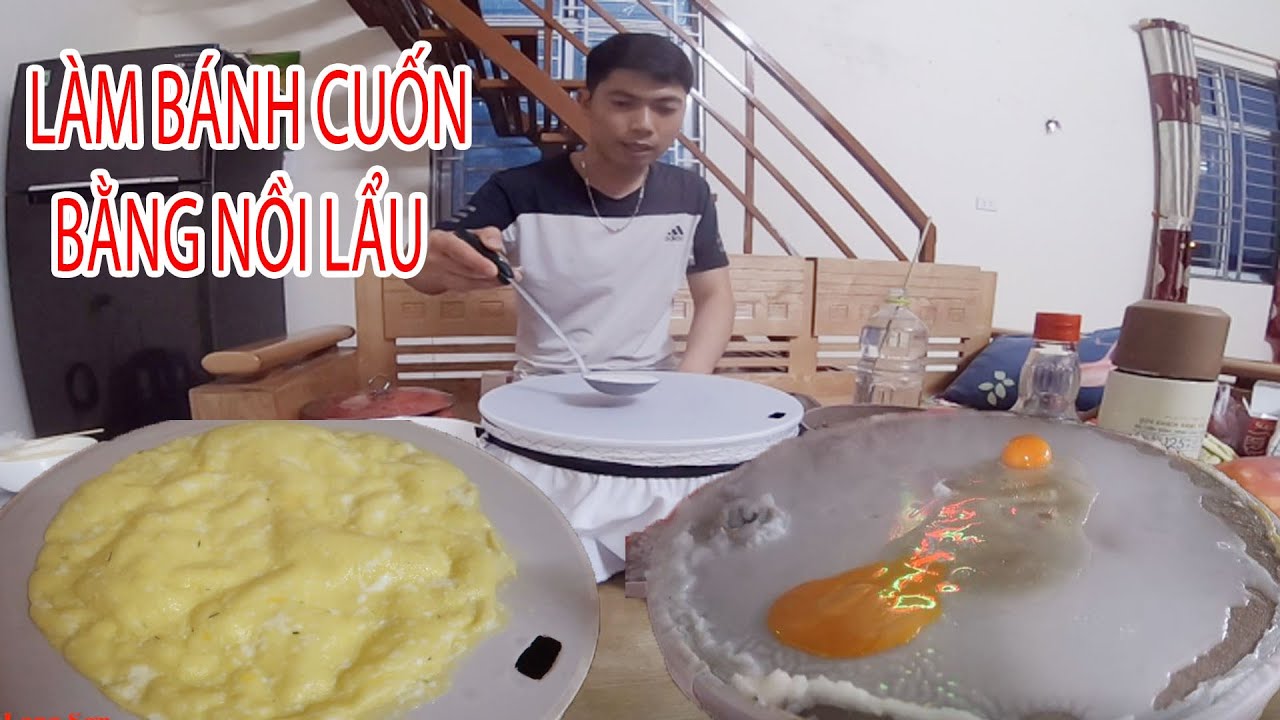 Cách Làm Bánh Cuốn Lạng Sơn BẰNG NỒI LẨU Ngon Như Ở Quán I Thai Lạng Sơn