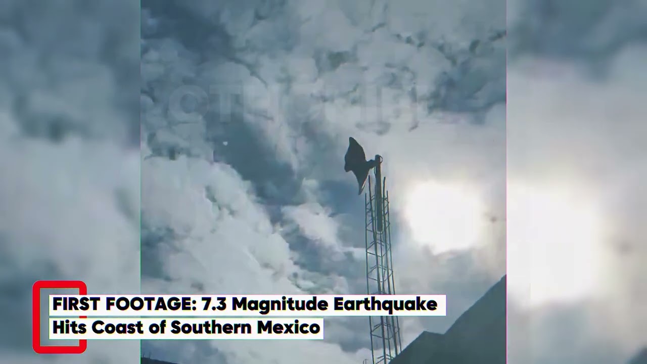 FIRST FOOTAGE: 7.3 Magnitude Earthquake Hits Coast of Southern Mexico
