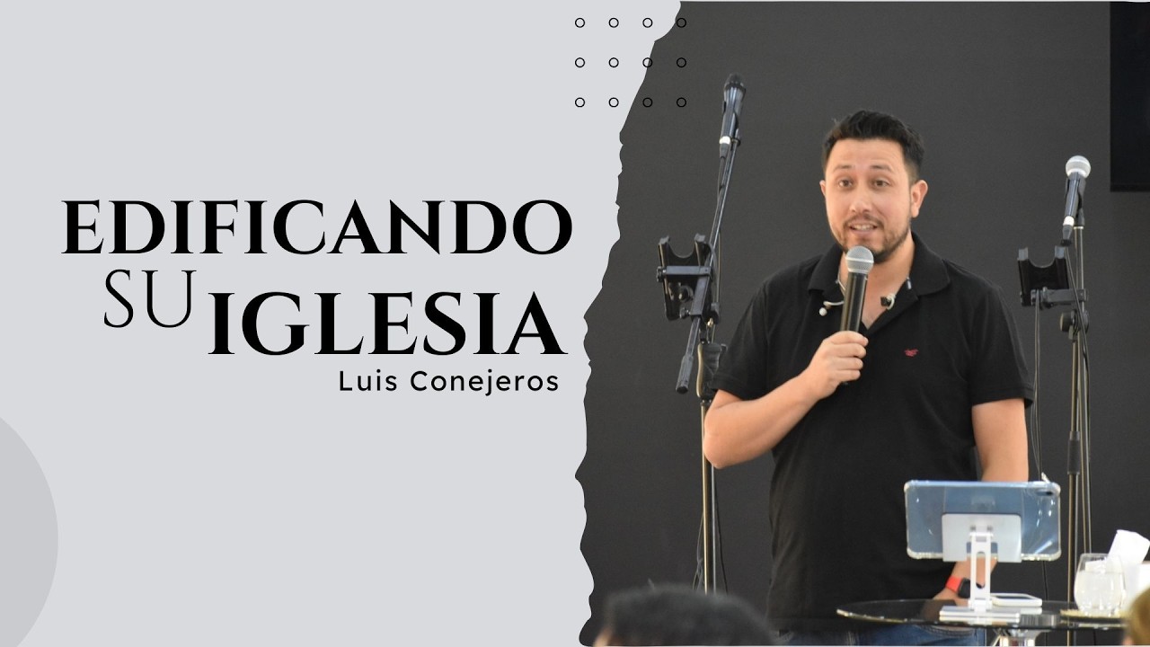 Edificando Su Iglesia // Luis Conejeros
