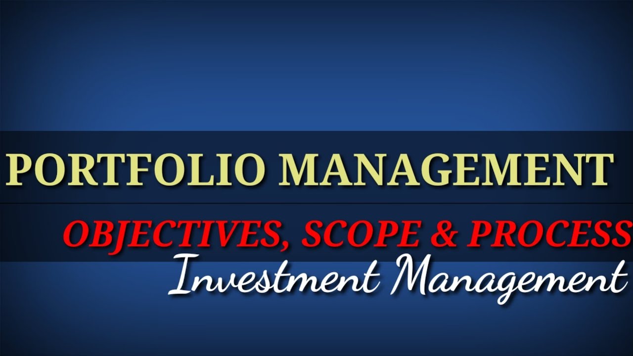 PORTFOLIO MANAGEMENT - OBJECTIVES, SCOPE & PROCESS | MCom Third sem Investment managemrnt classes