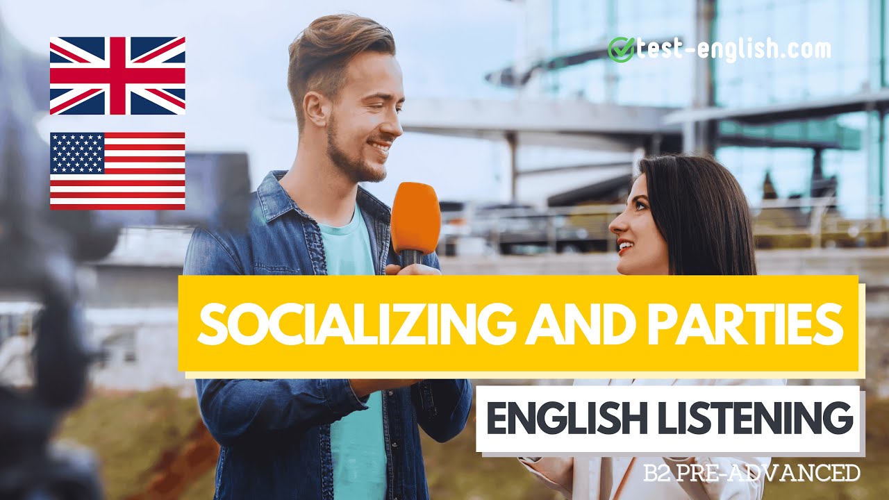 Socializing and Parties &ndash; B2 English Listening Test