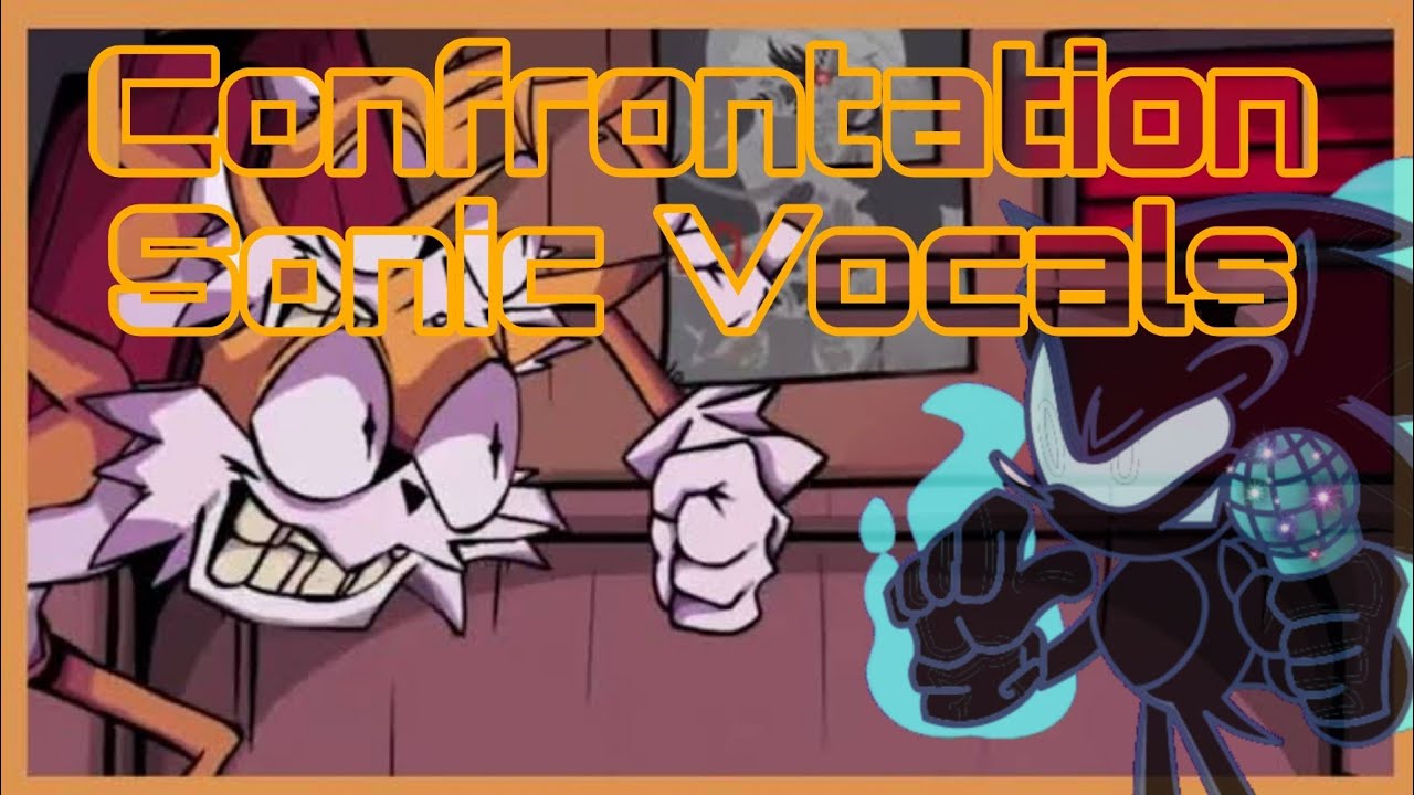 Confrontation Sonic Sing it / FNF Secret Stories
