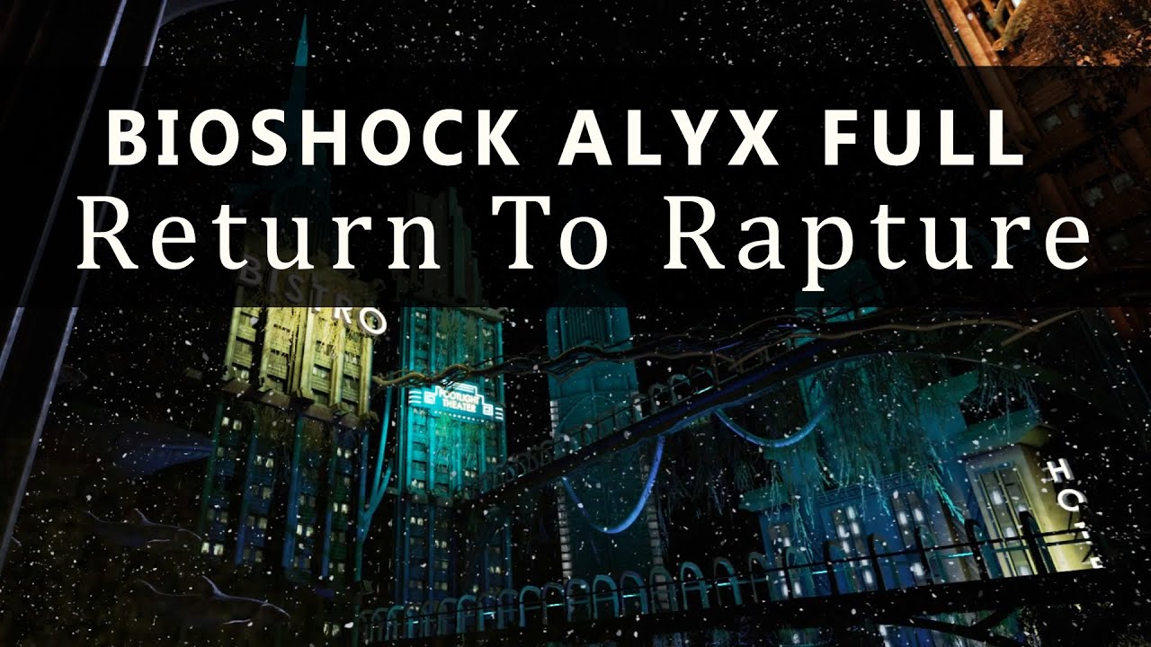 Return to Rapture 2021 - FULL GAME - Half-Life Alyx Bioshock VR mod on hard