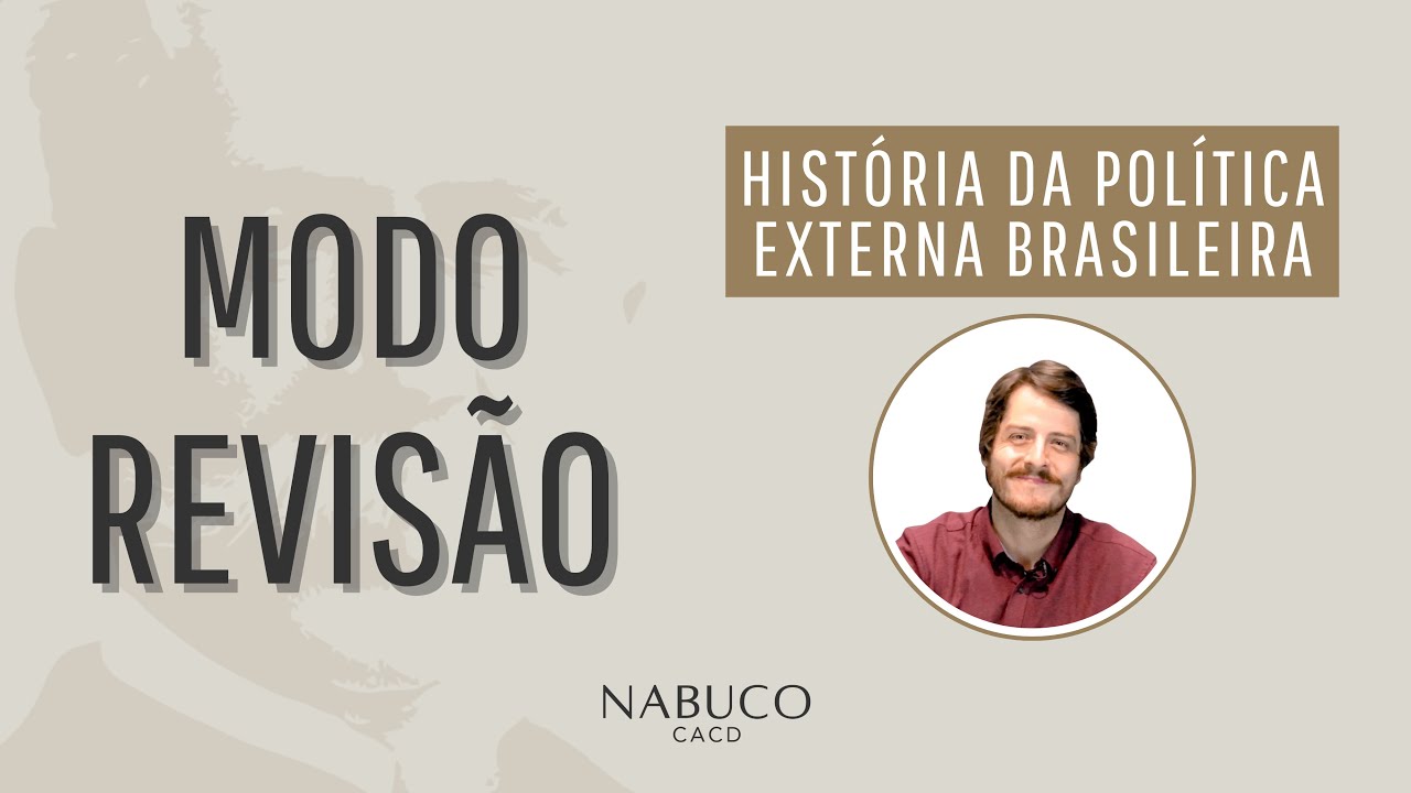 MODO REVISÃO NABUCO CACD: HISTÓRIA DA POLÍTICA EXTERNA BRASILEIRA COM PROFESSOR RODRIGO GOYENA