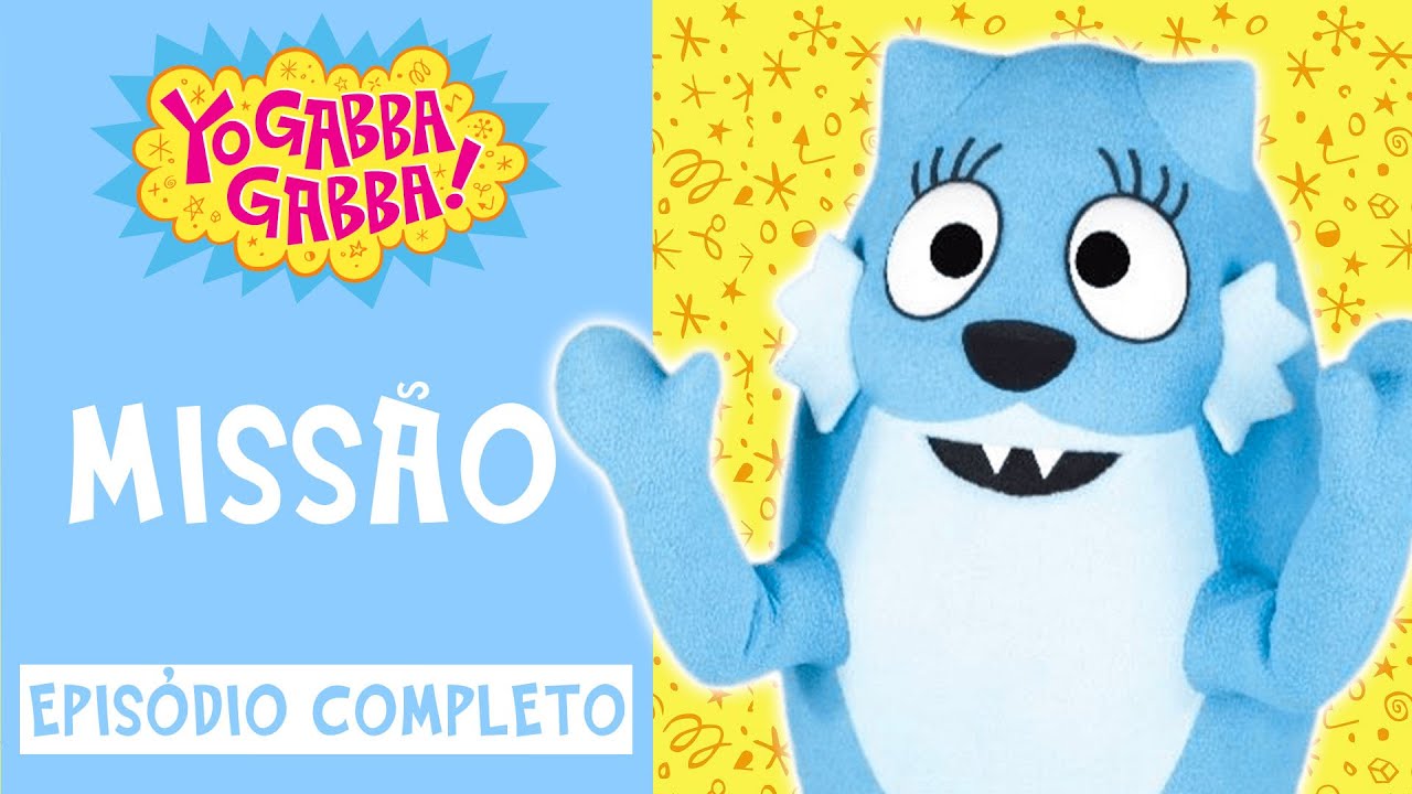 Missão | Yo Gabba Gabba Brasil | Episódios Completos | @YoGabbaGabbaPortugues