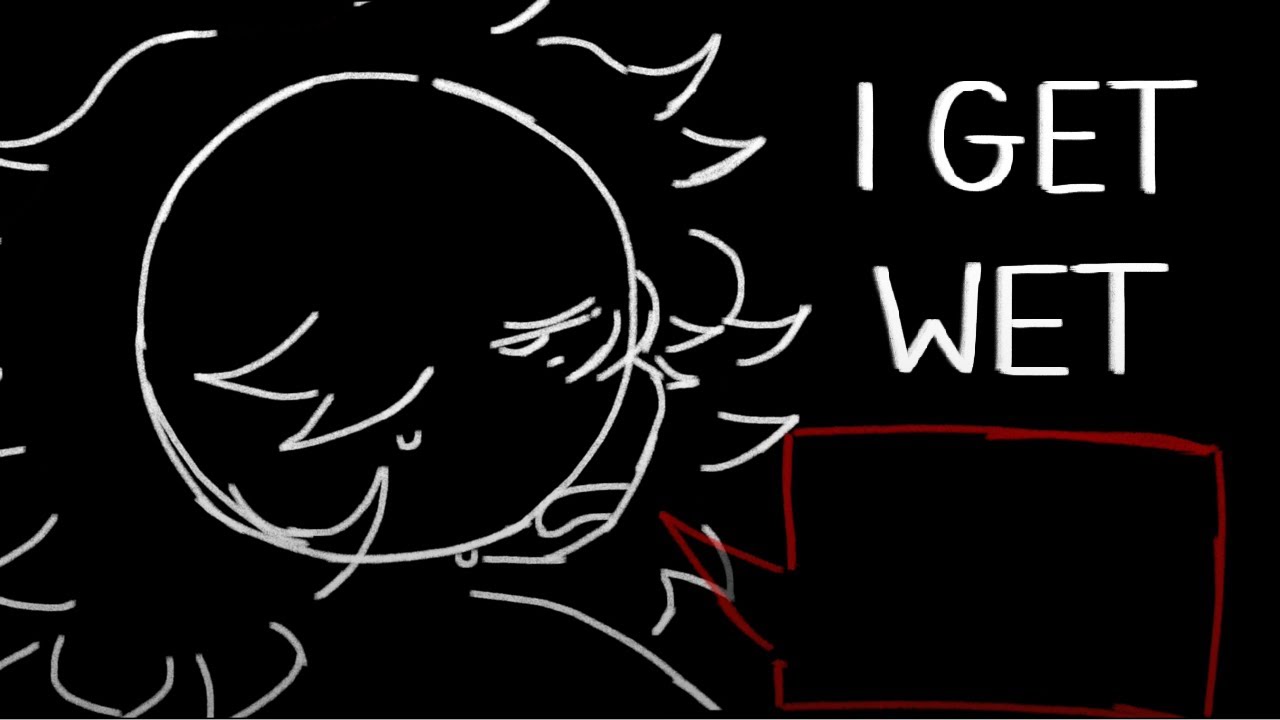 I GET WET // [VENT]