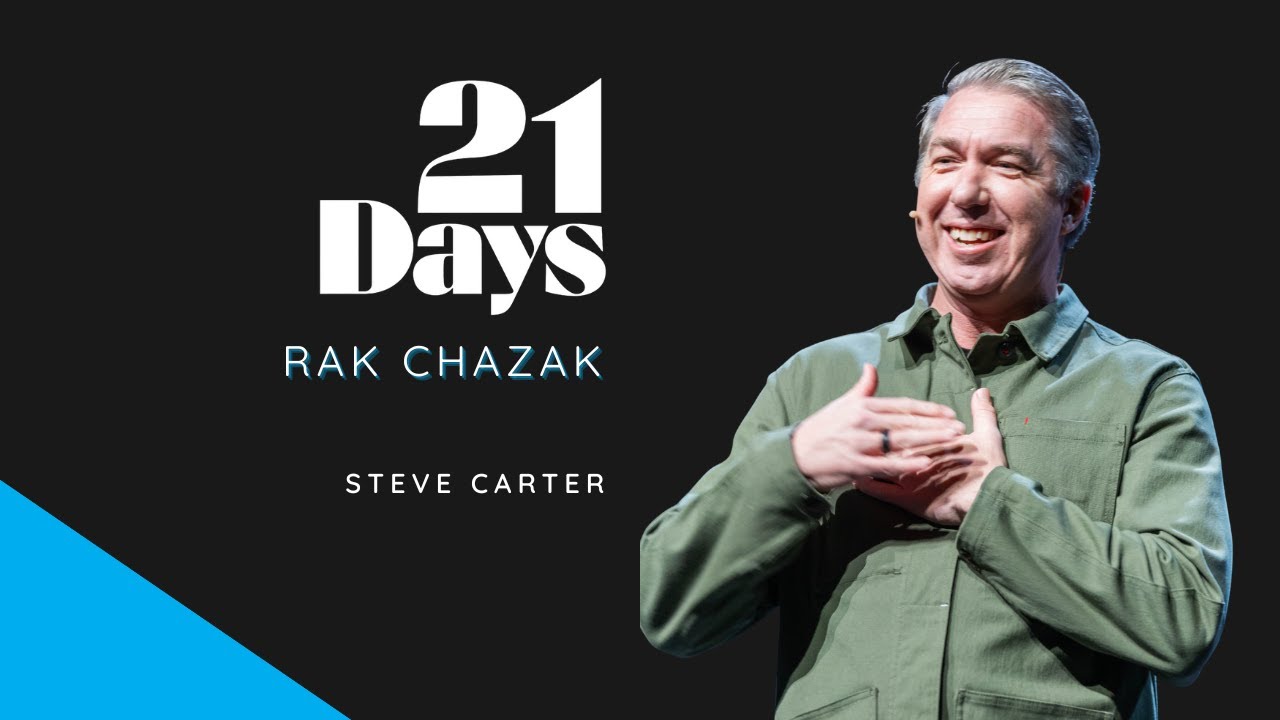 21 Days | Rak Chazak | Steve Carter