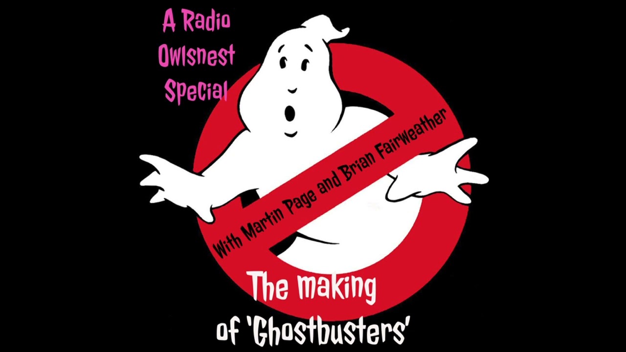 A Radio Owlsnest Special - The Making Of “Ghostbusters” With Martin Page and Brian Fairweather.