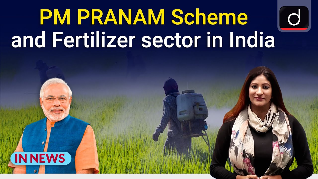 PM PRANAM Scheme and Fertilizer sector in India - IN NEWS | Drishti IAS English