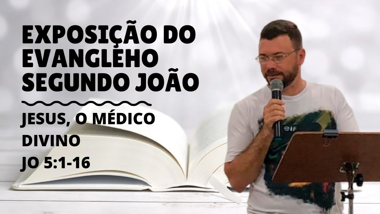 JESUS, O MÉDICO DIVINO - JOÃO 5:1-16 | Grupo de Estudo Bíblico