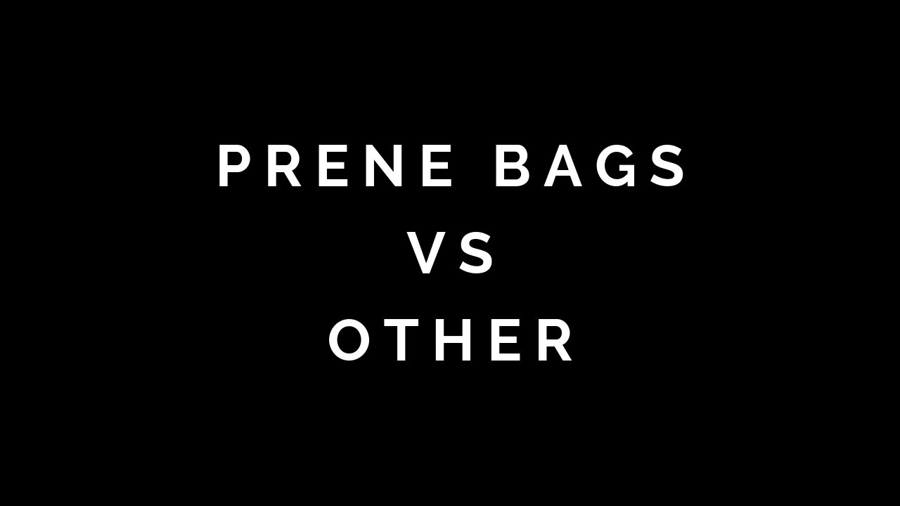 WHY BUY A PRENE BAG? PRENE BAGS VS OTHERS