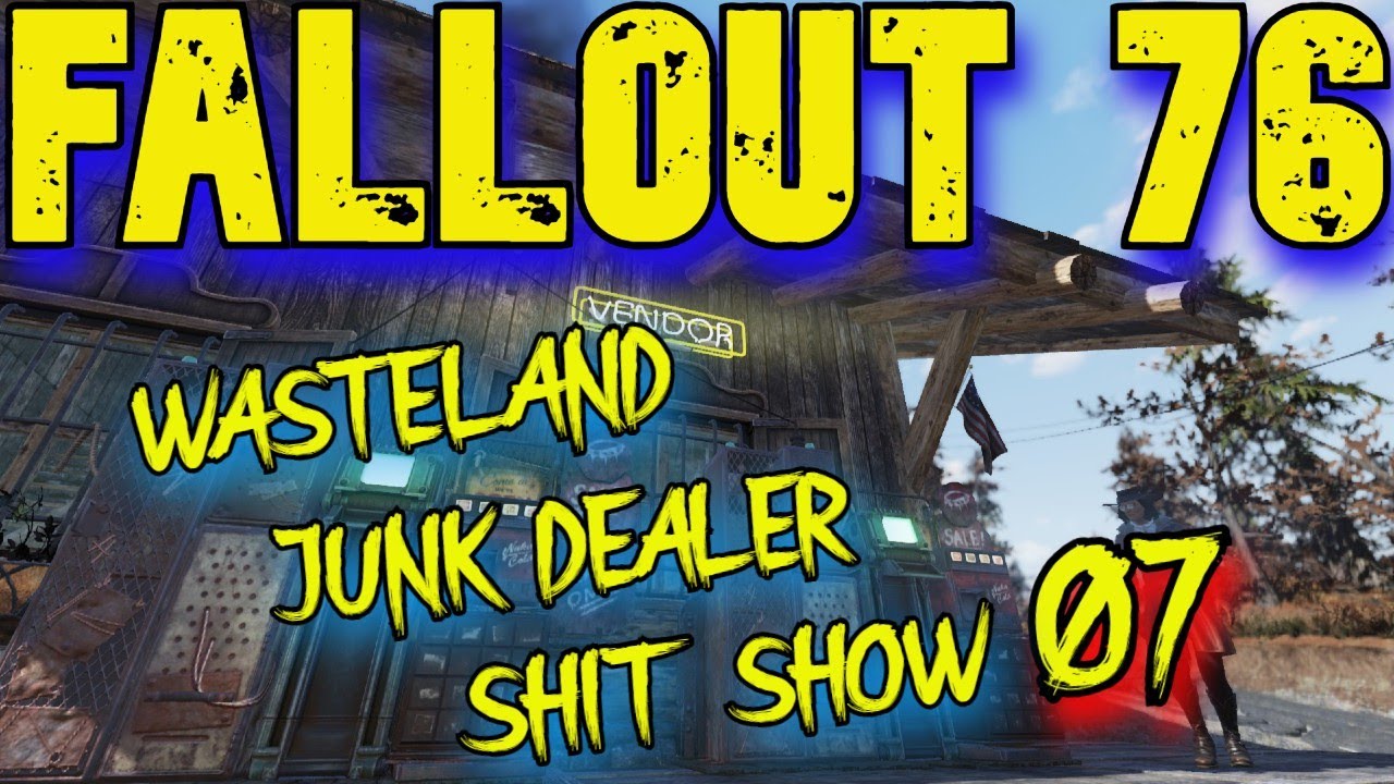 Fallout 76 Wasteland Junk Dealer Shit Show 07