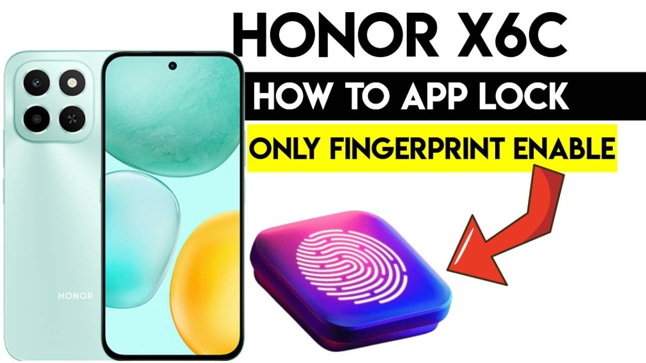 Honor X6C App Lock with Fingerprint Only | Ultimate Privacy Setting You Need to Know