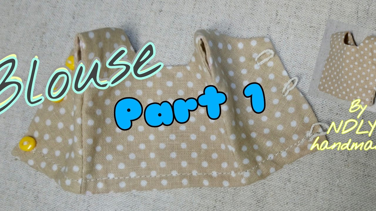 Tutorial Doll Clothes ¦ Blythe Blouse Part1 | NDLYhandmade