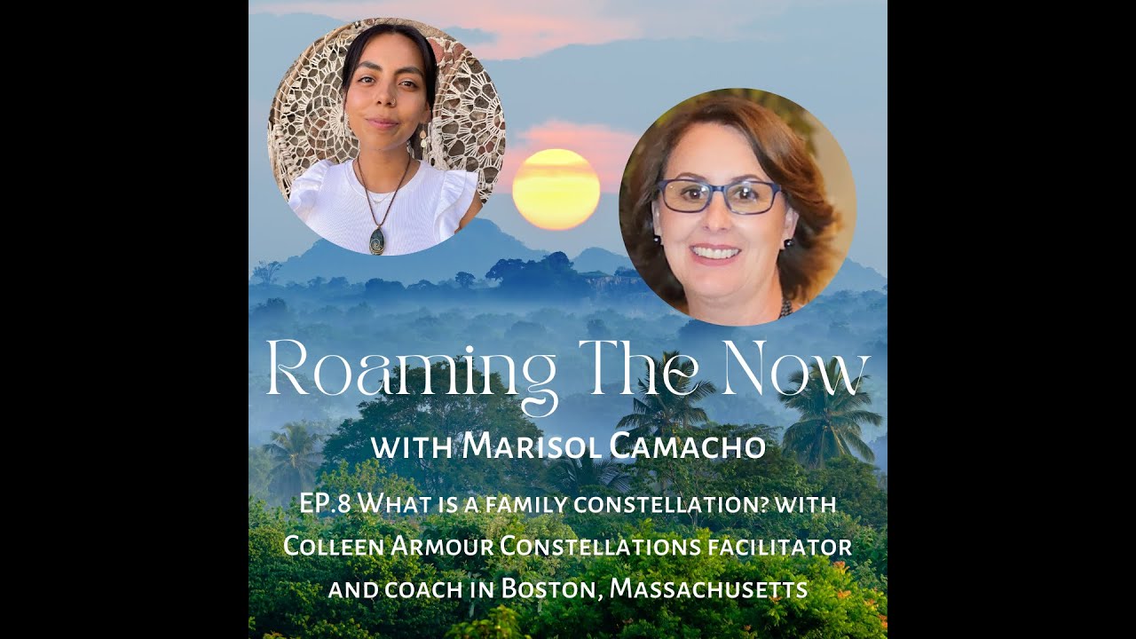 EP 8 What is a family constellation? with Colleen Armour Coach living in Boston, MA