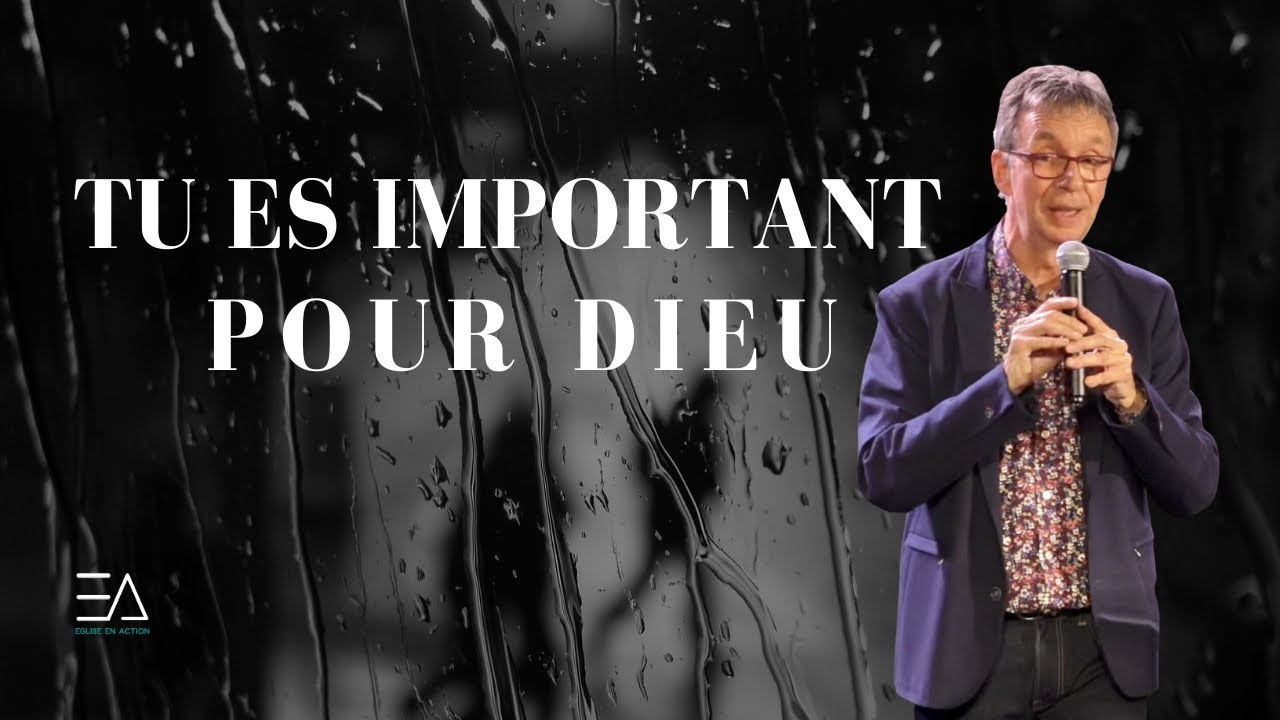 Tu es important pour Dieu | Pasteur Thierry NOËL