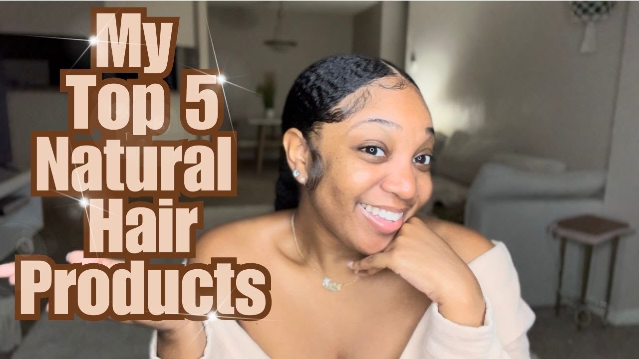 MY TOP 5 NATURAL HAIR PRODUCTS | UPDATED 2023