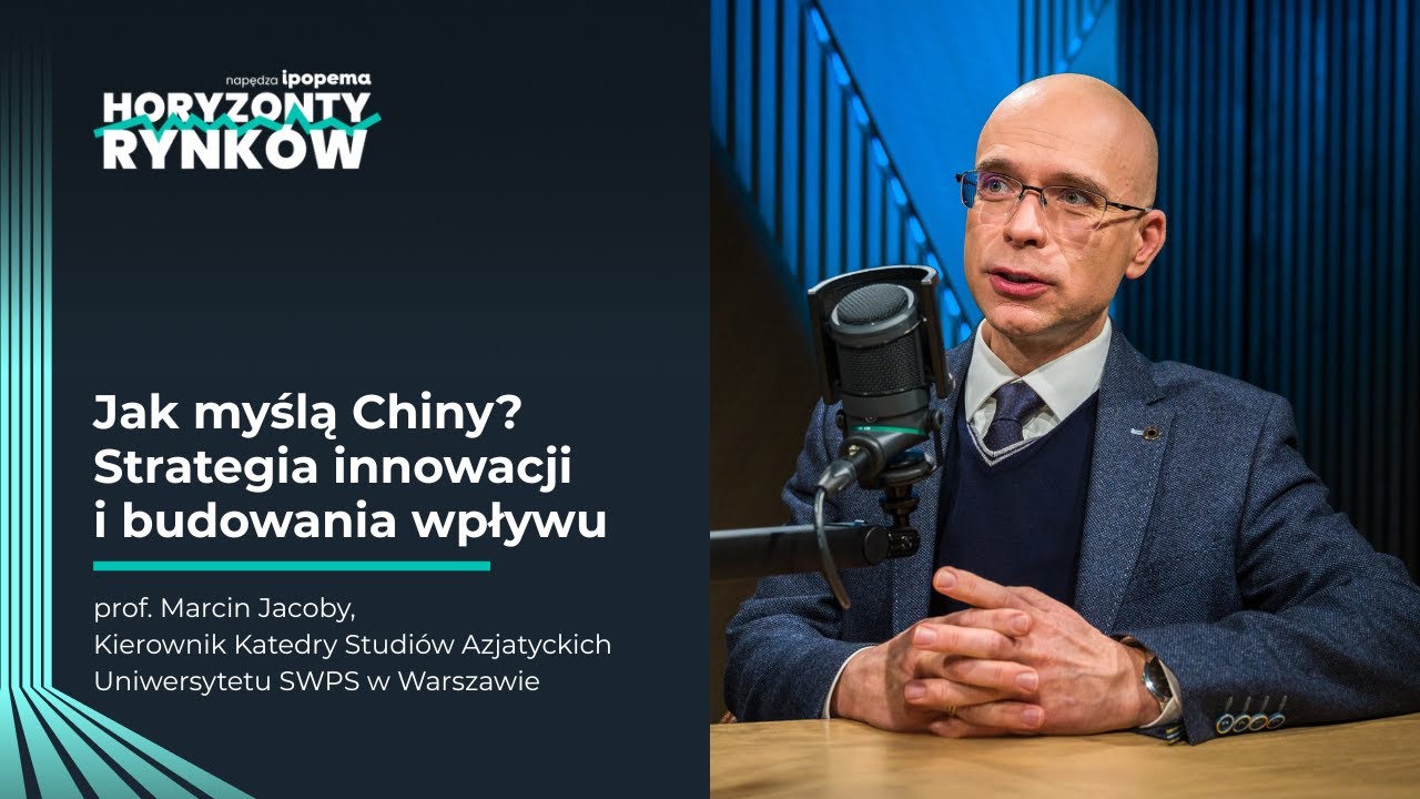 Jak myślą Chiny? Strategia innowacji i budowania wpływu
