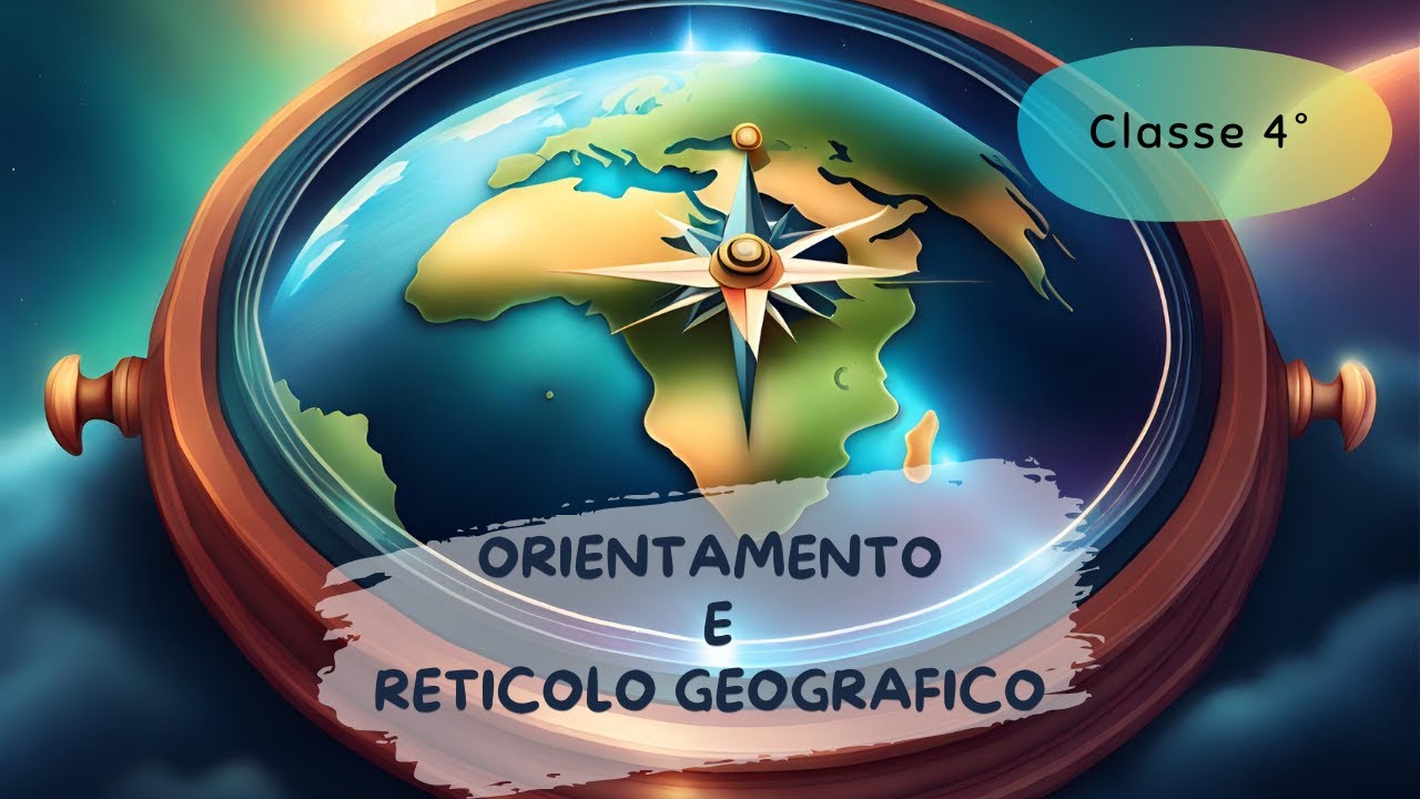 Orientamento e Reticolo Geografico - Scuola Primaria - Classe 4° || Geografia