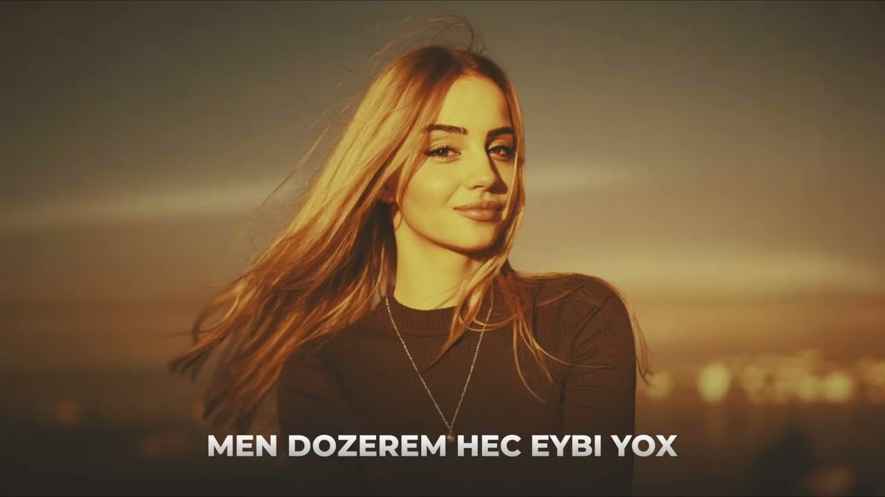 Men Dozerem Hec Eybi Yox (Tam Versiya)