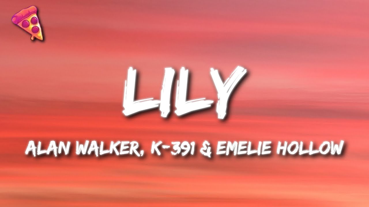 Alan Walker, K-391 & Emelie Hollow - Lily (Lyrics)