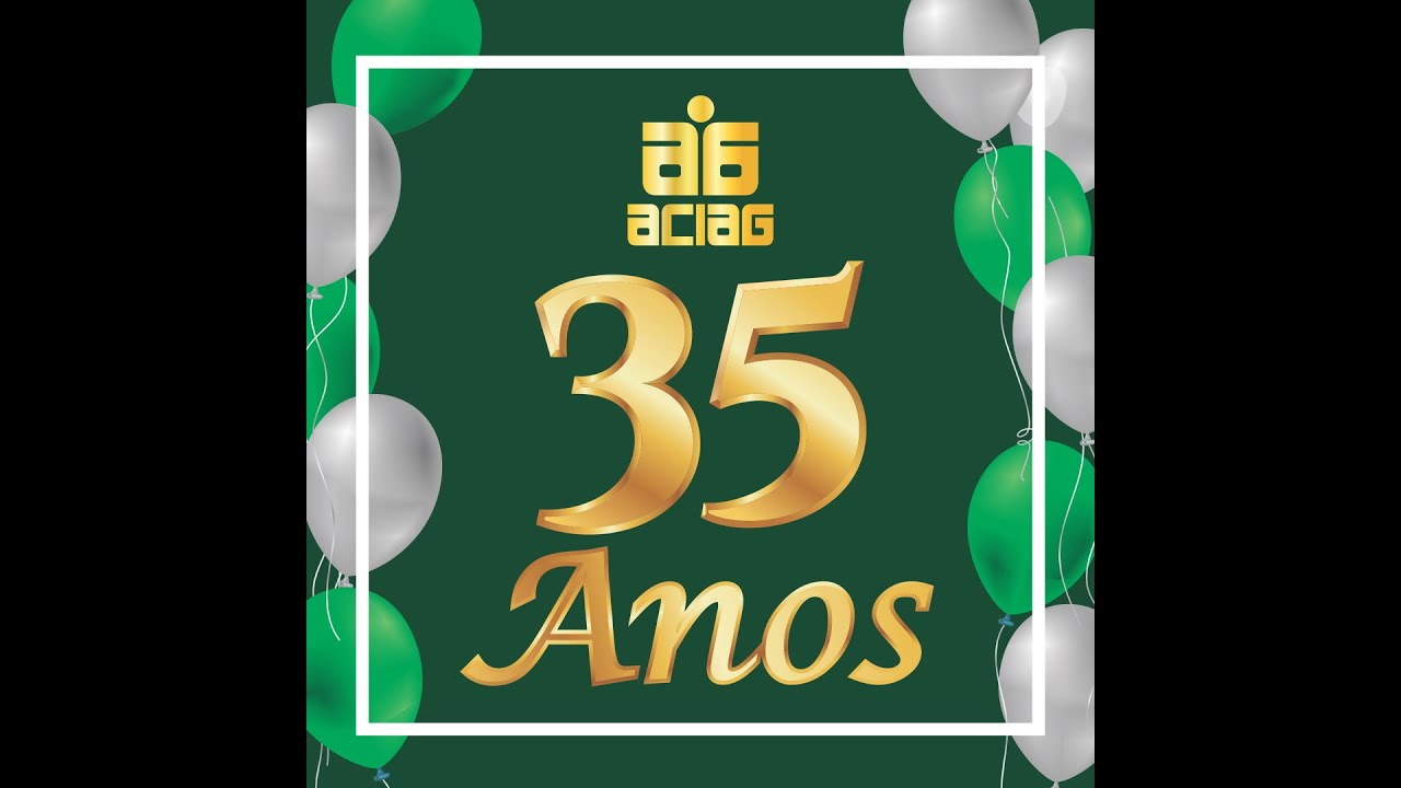 ACIAG - 35 Anos
