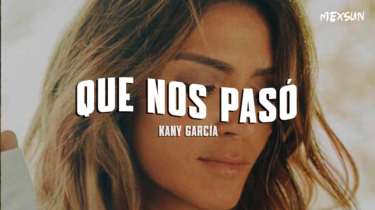 Kany García - Que Nos Pasó (Letra)