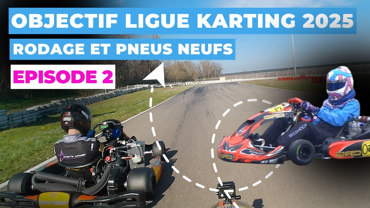 Objectif Ligue Karting 2025 : Episode 2 : Rodage et pneus neufs