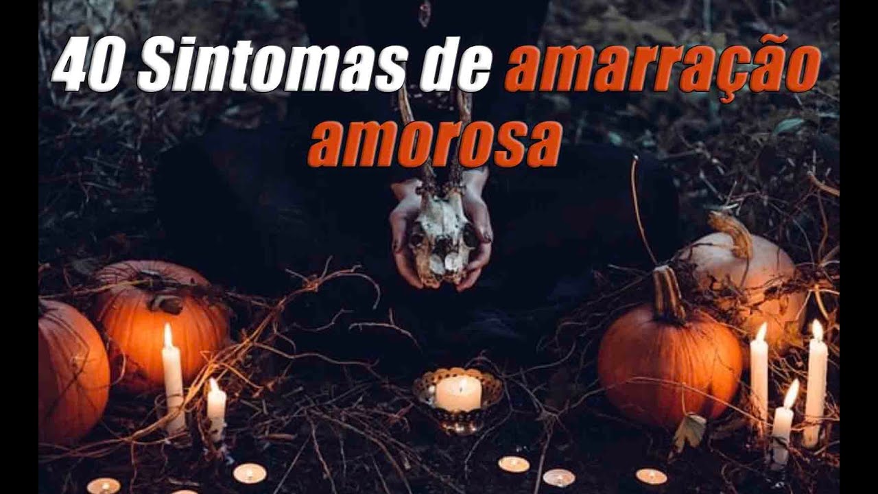 40 Sintomas de Amarração Amorosa — Aprenda a Decifrar