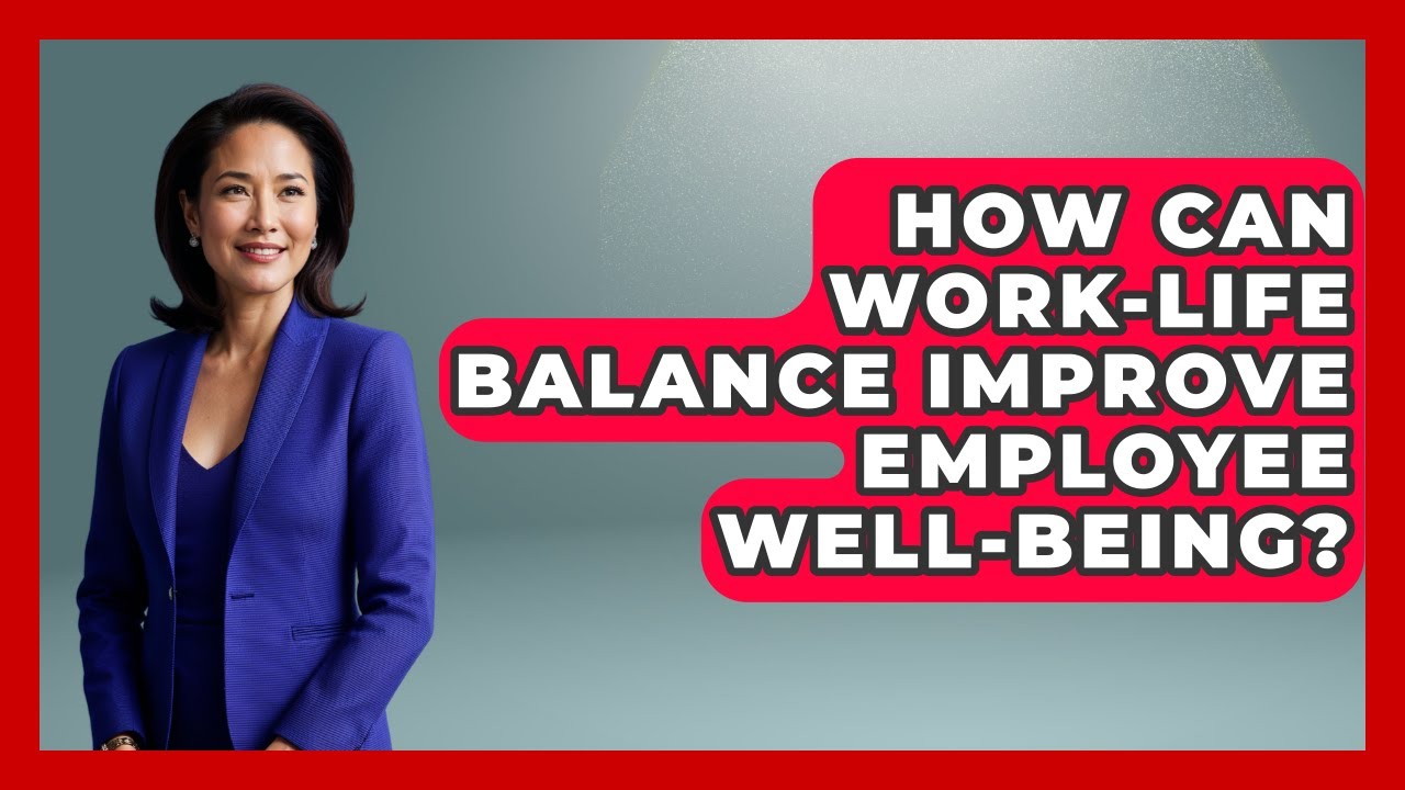 How Can Work-Life Balance Improve Employee Well-Being? | Office Wellness Insights News