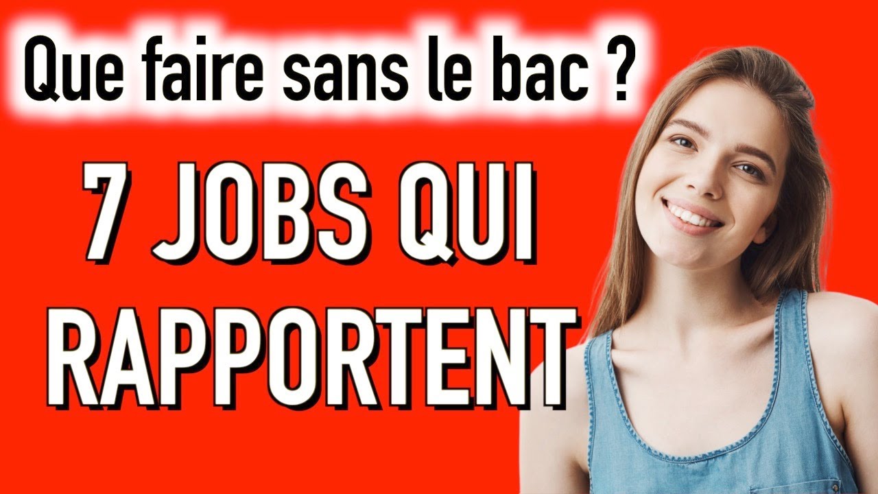 QUE FAIRE SANS LE BAC ? LES MÉTIERS SANS DIPLÔME AVEC DES SALAIRES SUPÉRIEURS AU SMIC