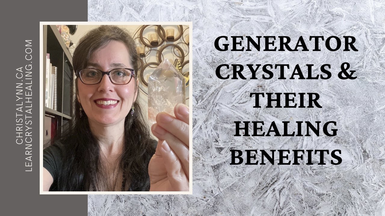 Healing Benefits Of Generator Crystals