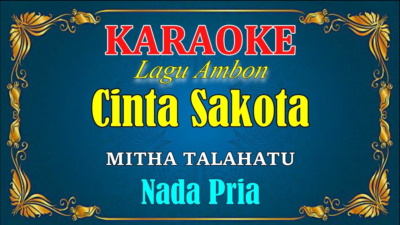 CINTA SAKOTA - Mitha Talahatu [ KARAOKE HD ] Nada Pria