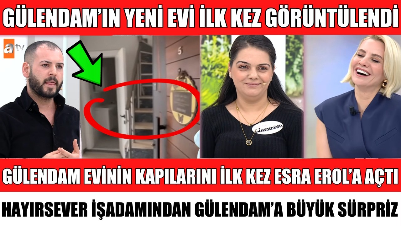 ESRA EROL'DA ZENGİN HAYIRSEVER İŞ ADAMI GÜLENDAM İÇİN EV HEDİYE ETMİŞTİ EV İLK KEZ GÖRÜNTÜLENDİ
