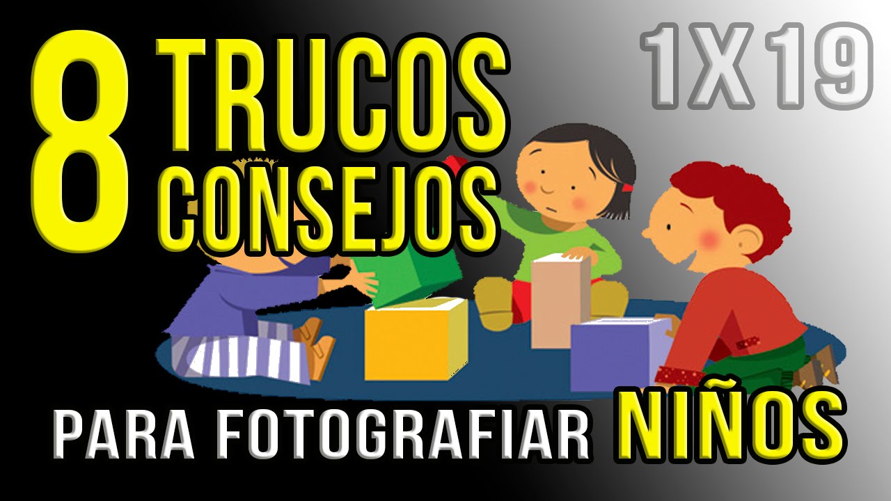 8 TRUCOS Y CONSEJOS PARA FOTOGRAFIAR NIÑOS | Consejos fotográficos