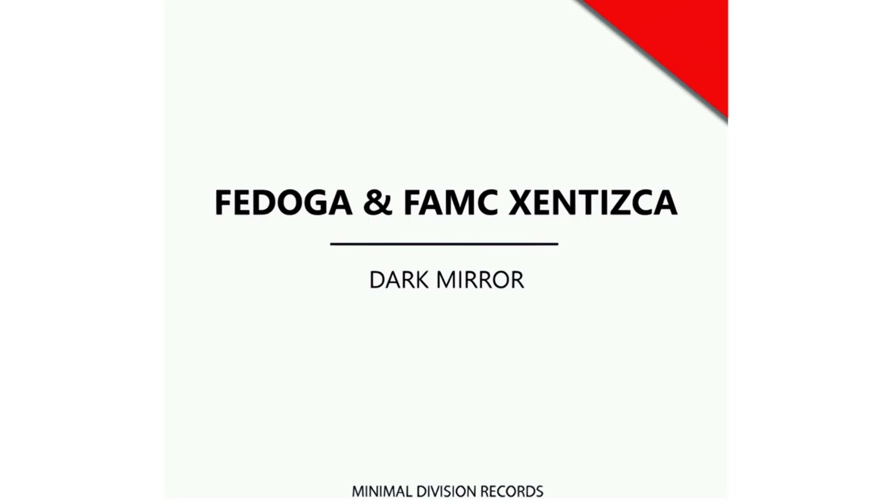 Fedoga & Famc Xentizca - Dark Mirror (Original Mix)