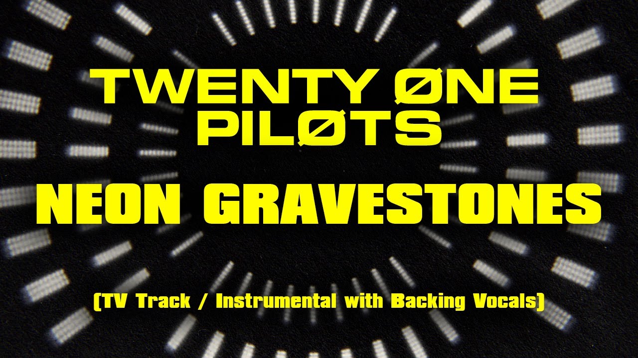 twenty one pilots - Neon Gravestones (TV Track / Instrumental with Backing Vocals)