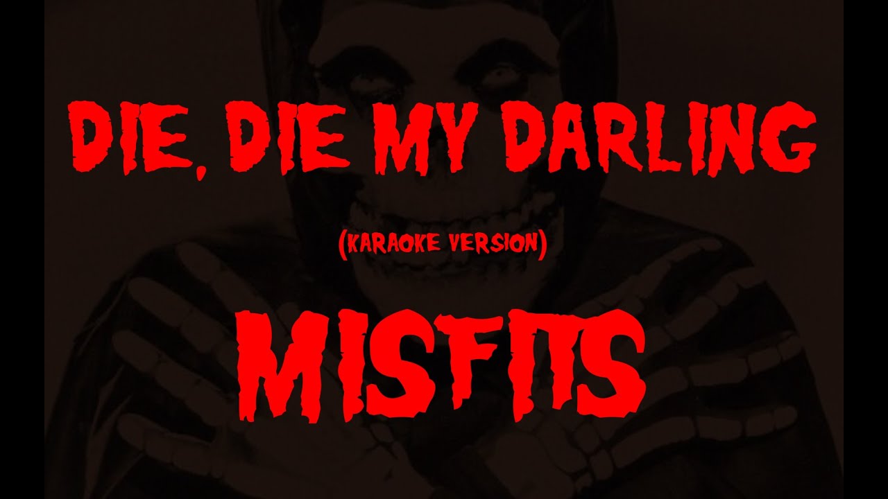 (Karaoke) Misfits - Die, Die My Darling