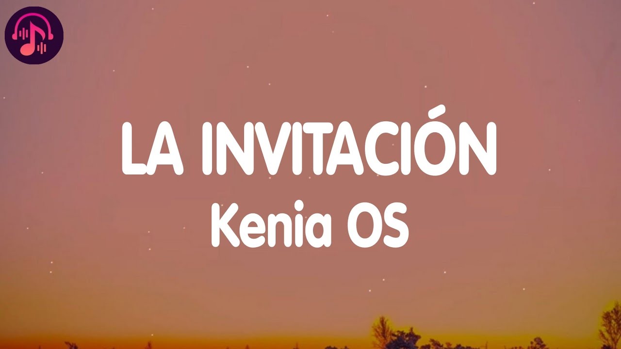 Kenia OS - La Invitación (Letra / Lyrics)