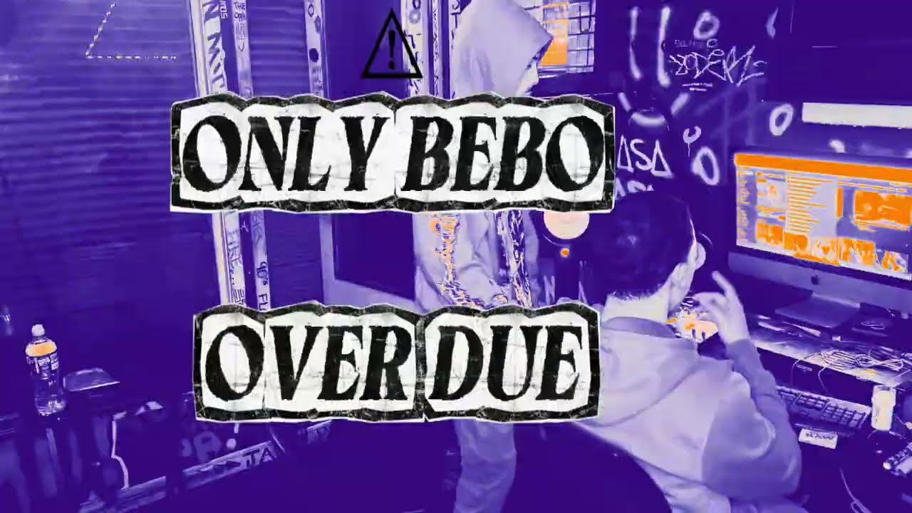 OnlyBebo- OVER DUE