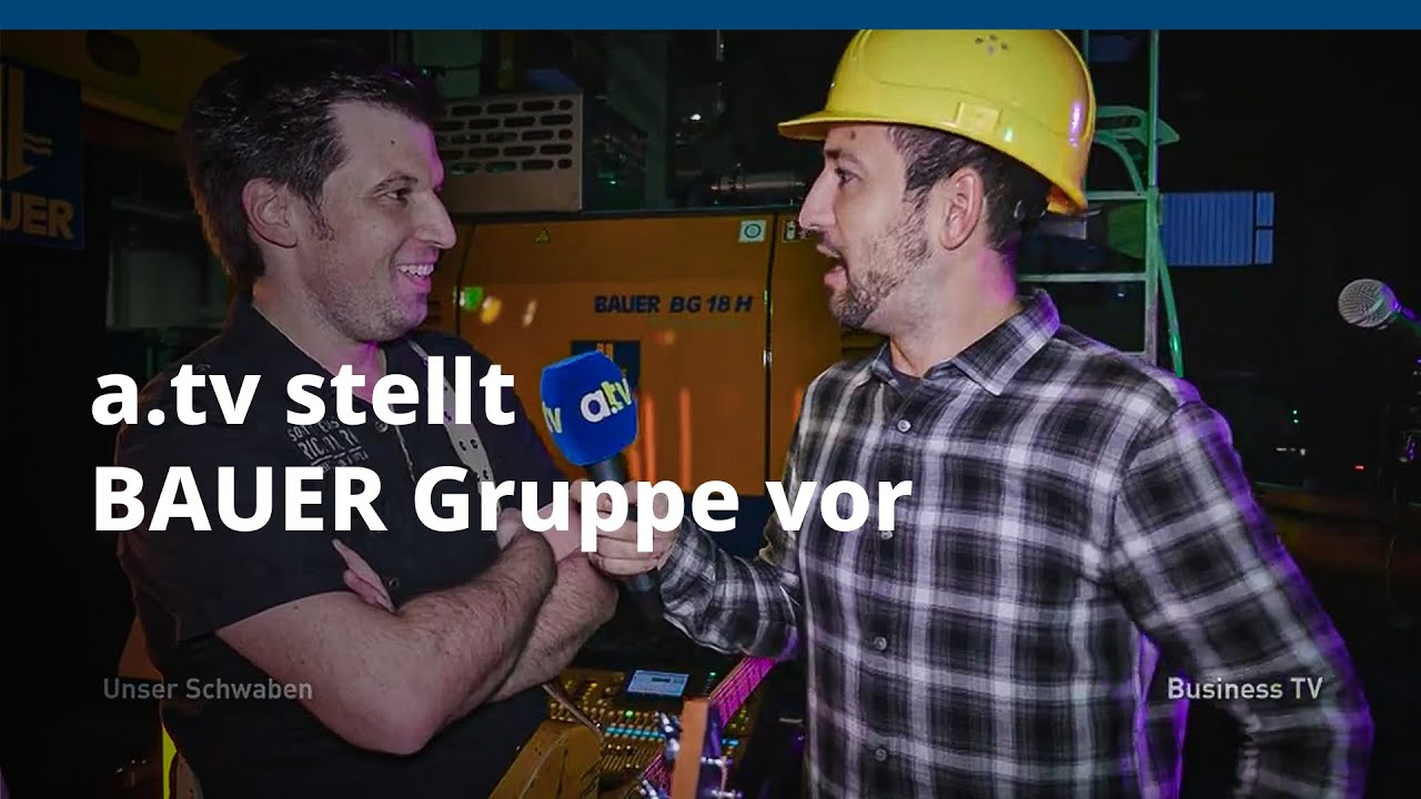 BAUER Gruppe – a.tv stellt BAUER Gruppe vor
