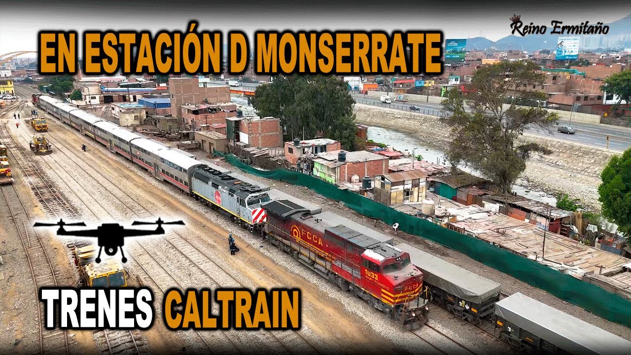 ARRIBO De Trenes Caltrain a ESTACIÓN D MONSERRATE / Sobrevuelo de MONSERRATE  14/07/25   Lima - Perú