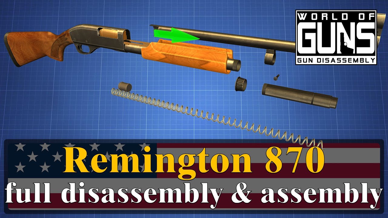 Remington 870: full disassembly & assembly | World of Guns