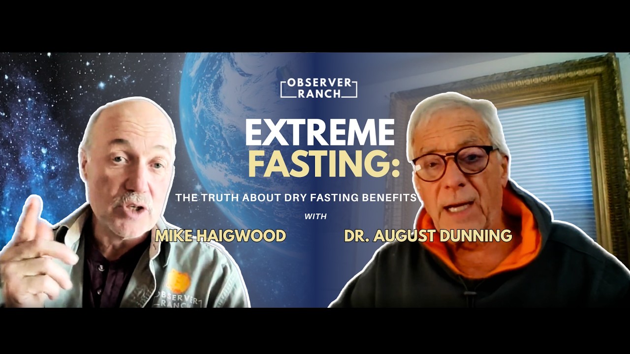 Dry Fasting Explained by Dr. August Dunning — 40-Hour Check-In with Mike of Observer Ranch